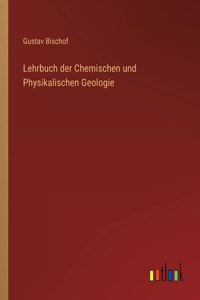 Lehrbuch der Chemischen und Physikalischen Geologie