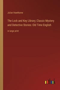 The Lock and Key Library; Classic Mystery and Detective Stories