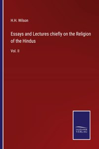 Essays and Lectures chiefly on the Religion of the Hindus