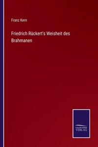 Friedrich Ruckert's Weisheit des Brahmanen