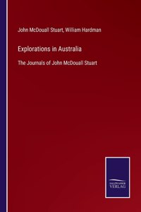 Explorations in Australia: The Journals of John McDouall Stuart