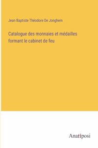 Catalogue des monnaies et médailles formant le cabinet de feu