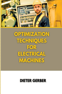 Optimization techniques for electrical machines