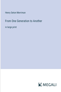 From One Generation to Another