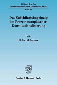 Das Subsidiaritatsprinzip Im Prozess Europaischer Konstitutionalisierung