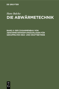 Der Zusammenbau Von Abwärmeverwertungsanlagen Für Gekuppelten Heiz- Und Kraftbetrieb