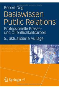 Basiswissen Public Relations: Professionelle Presse- Und Offentlichkeitsarbeit