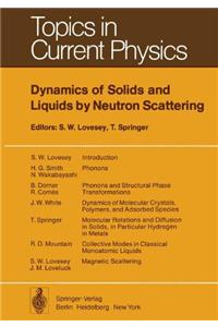 Dynamics of Solids and Liquids by Neutron Scattering