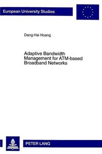 Adaptive Bandwidth Management for Atm-Based Broadband Networks