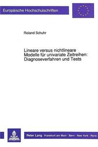 Lineare versus nichtlineare Modelle fuer univariate Zeitreihen:- Diagnoseverfahren und Tests