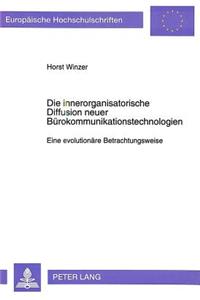 Die Innerorganisatorische Diffusion Neuer Buerokommunikationstechnologien