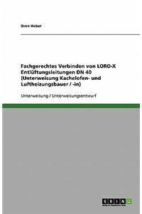 Fachgerechtes Verbinden von LORO-X Entlüftungsleitungen DN 40 (Unterweisung Kachelofen- und Luftheizungsbauer / -in)