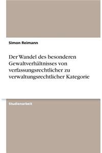 Der Wandel des besonderen Gewaltverhältnisses von verfassungsrechtlicher zu verwaltungsrechtlicher Kategorie