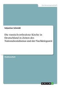 Die russisch-orthodoxe Kirche in Deutschland in Zeiten des Nationalsozialismus und der Nachkriegszeit