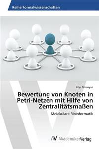 Bewertung von Knoten in Petri-Netzen mit Hilfe von Zentralitätsmaßen