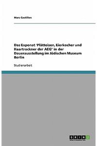 Exponat 'Plätteisen, Eierkocher und Haartrockner der AEG' in der Dauerausstellung im Jüdischen Museum Berlin