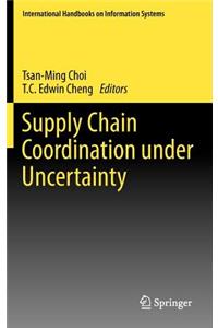 Supply Chain Coordination Under Uncertainty