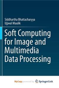 Soft Computing for Image and Multimedia Data Processing