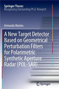 New Target Detector Based on Geometrical Perturbation Filters for Polarimetric Synthetic Aperture Radar (Pol-Sar)