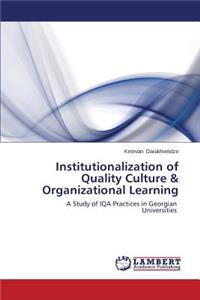 Institutionalization of Quality Culture & Organizational Learning