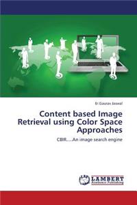 Content Based Image Retrieval Using Color Space Approaches