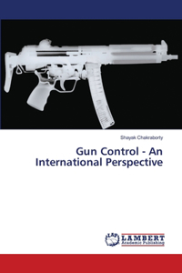 Gun Control - An International Perspective