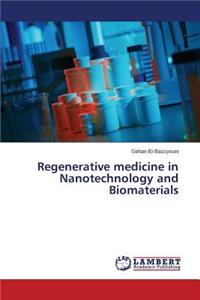 Regenerative medicine in Nanotechnology and Biomaterials