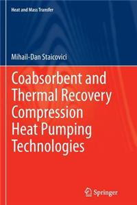 Coabsorbent and Thermal Recovery Compression Heat Pumping Technologies