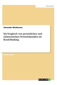 Ein Vergleich von persönlichen und elektronischen Vertriebskanälen im Retail-Banking