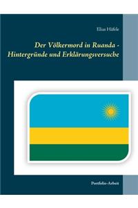 Der Völkermord in Ruanda - Hintergründe und Erklärungsversuche