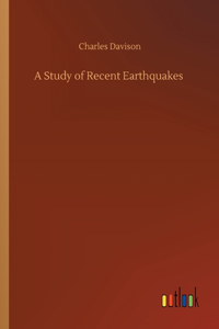 A Study of Recent Earthquakes