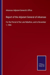 Report of the Adjutant General of Arkansas