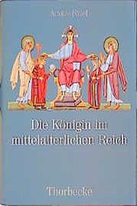 Die Konigin Im Mittelalterlichen Reich: Herrschaftsausubung, Herrschaftsrechte, Handlungsspielraume