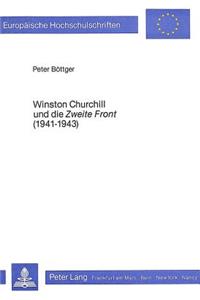 Winston Churchill Und Die «Zweite Front» (1941-1943)