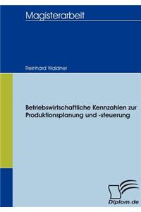 Betriebswirtschaftliche Kennzahlen zur Produktionsplanung und -steuerung