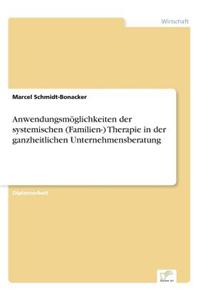 Anwendungsmoglichkeiten Der Systemischen (Familien-) Therapie in Der Ganzheitlichen Unternehmensberatung