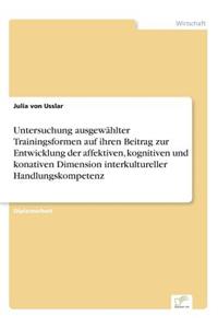 Untersuchung ausgewählter Trainingsformen auf ihren Beitrag zur Entwicklung der affektiven, kognitiven und konativen Dimension interkultureller Handlungskompetenz