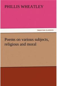 Poems on Various Subjects, Religious and Moral