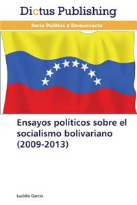 Ensayos políticos sobre el socialismo bolivariano (2009-2013)