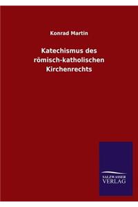 Katechismus des römisch-katholischen Kirchenrechts