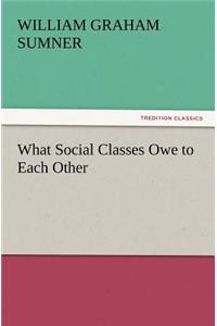 What Social Classes Owe to Each Other