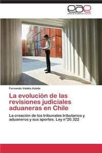 Evolucion de Las Revisiones Judiciales Aduaneras En Chile