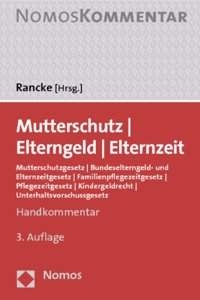 Mutterschutz - Betreuungsgeld - Elterngeld - Elternzeit