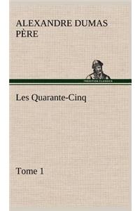Les Quarante-Cinq - Tome 1