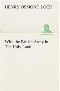 With the British Army in The Holy Land