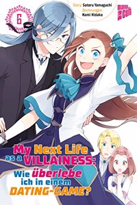 My next Life as a Villainess 6: Wie uberlebe ich in einem Dating-Game?