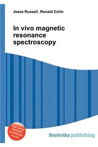 In Vivo Magnetic Resonance Spectroscopy