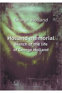 Holland Memorial Sketch of the Life of George Holland