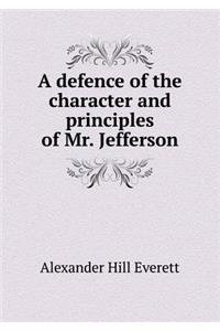 A Defence of the Character and Principles of Mr. Jefferson