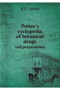 Potter's Cyclopedia of Botanical Drugs and Preparations